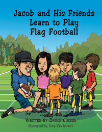Cover image: Jacob and His Friends Learn to Play Flag Football 9781490750842