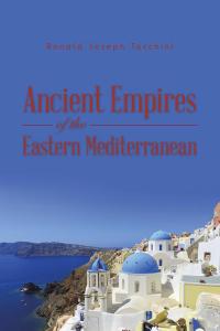 Imagen de portada: Ancient Empires of the Eastern Mediterranean 9781490751023