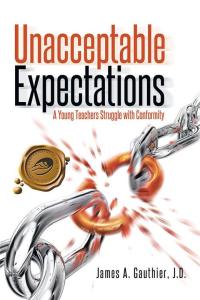 Cover image: Unacceptable Expectations 9781490754031
