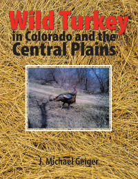 Cover image: Wild Turkey in Colorado and the Central Plains 9781490754512