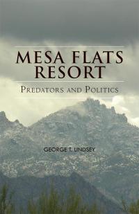 Cover image: Mesa Flats Resort Predators and Politics 9781490755038