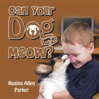 Cover image: Can Your Dog Meow? 9781490756301