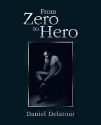 Imagen de portada: From Zero to Hero 9781490759852