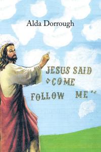 Cover image: Jesus Said “Come Follow Me” 9781490762517