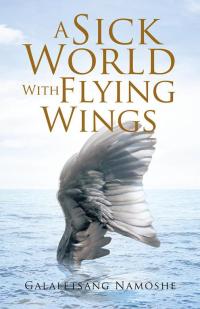 Imagen de portada: A Sick World with Flying Wings 9781490762593