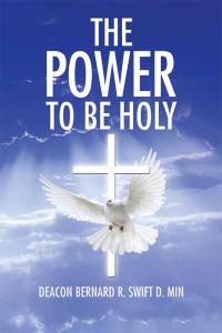 Imagen de portada: The Power to Be Holy 9781490764320