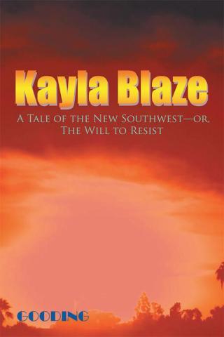 Omslagafbeelding: Kayla Blaze: a Tale of the New Southwest—Or, the Will to Resist 9781490764412
