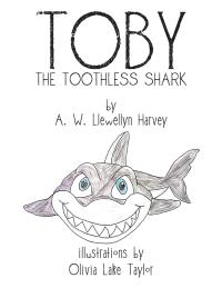 Cover image: Toby                                                                                                        the Toothless Shark 9781490766157