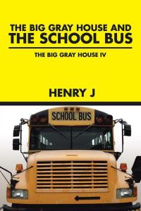 Cover image: The Big Gray House and the School Bus 9781490766935