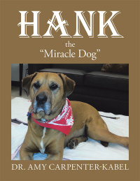 Imagen de portada: Hank the "Miracle Dog" 9781490767758