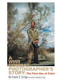 Imagen de portada: A Wwii Combat Photographer's Story 9781490767789