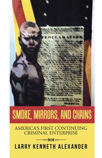 Cover image: Smoke, Mirrors, and Chains 9781490768335