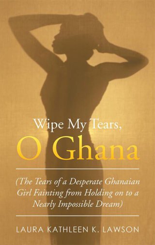 Cover image: Wipe My Tears,  O Ghana 9781490769486