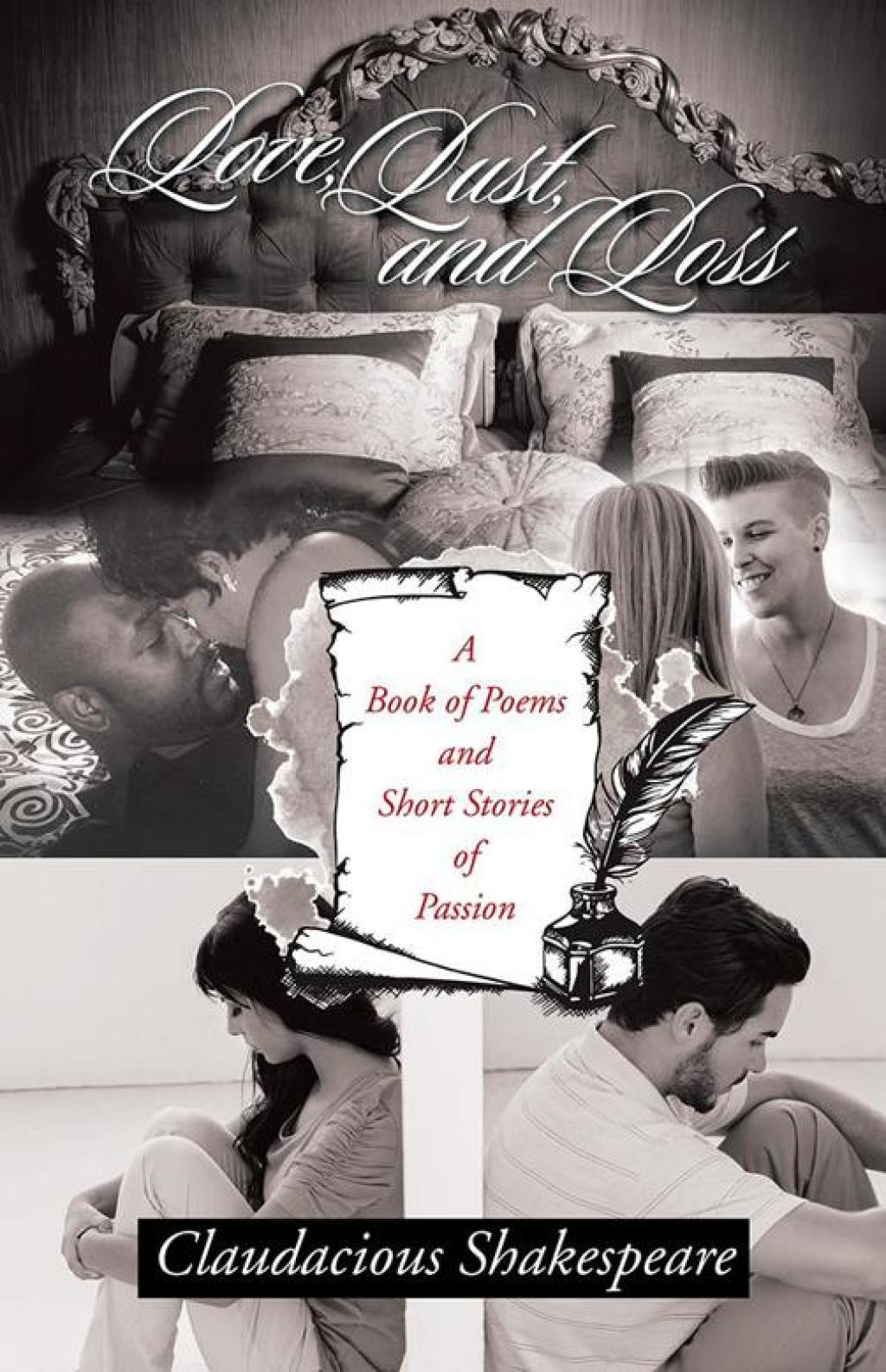 Love, Lust, and Loss A Book of Poems and Short Stories of Passion
