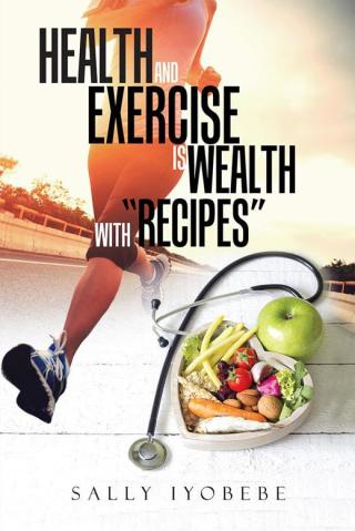 Cover image: Health and Exercise Is Wealth with "Recipes" 9781490769806