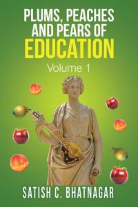 Cover image: Plums, Peaches and Pears of Education 9781490770710