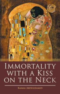 Titelbild: Immortality with a Kiss on the Neck 9781490770789