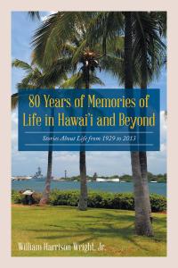 Imagen de portada: 80 Years of Memories of Life in Hawaii and Beyond 9781490771755