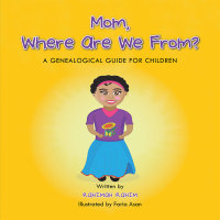 Cover image: Mom, Where Are We From? 9781490771953