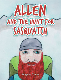 Omslagafbeelding: Allen and the Hunt for Sasquatch 9781490773605