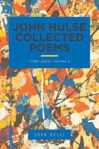 Omslagafbeelding: John Hulse Collected Poems (1985–2015) 9781490774114