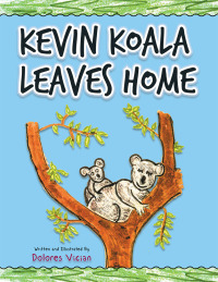 Imagen de portada: Kevin Koala Leaves Home 9781490774848