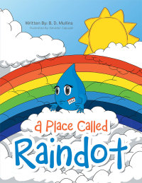 Imagen de portada: A Place Called Raindot 9781490776040