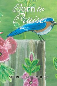 Cover image: Born to Praise 9781490775456