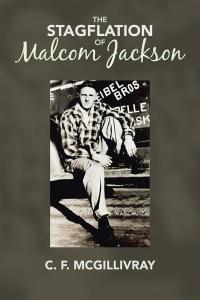 Cover image: The Stagflation of Malcom Jackson 9781490776989