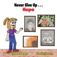 Cover image: Never Give up . . . Hope 9781490778013