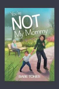 Imagen de portada: You’Re Not My Mommy 9781490782560