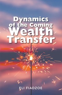 Cover image: Dynamics of the Coming Wealth Transfer 9781490784724