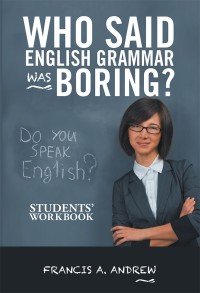 Imagen de portada: Who Said English Grammar Was Boring? 9781490785196