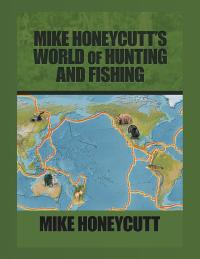 Omslagafbeelding: Mike Honeycutt’s World of Hunting and Fishing 9781490789262