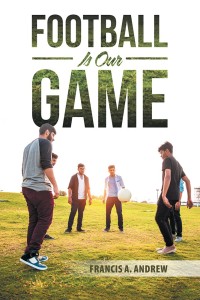 Imagen de portada: Football Is Our Game 9781490790213