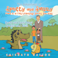 Cover image: The Adventures of Spotty and Sunny Part 3: a Fun Learning Series for Kids 9781490790497