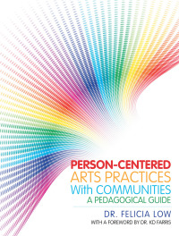 Omslagafbeelding: Person-Centered Arts Practices with Communities 9781490792552