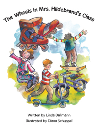 Cover image: The Wheels in Mrs. Hildebrand’s Class 9781490793368