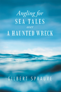 Omslagafbeelding: Angling for Sea Tales over a Haunted Wreck 9781490793344