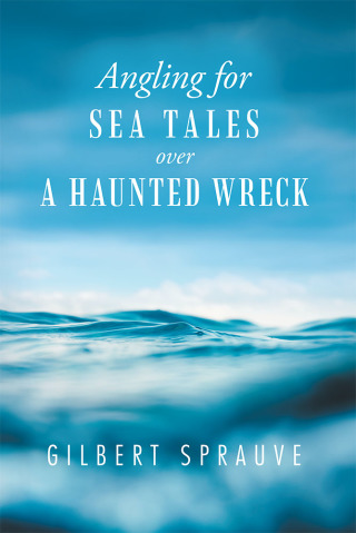 Titelbild: Angling for Sea Tales over a Haunted Wreck 9781490793344