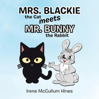 Imagen de portada: Mrs. Blackie the Cat Meets Mr. Bunny the Rabbit 9781490795164