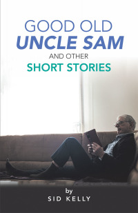 Cover image: Good Old Uncle Sam               and Other Short Stories 9781490795539