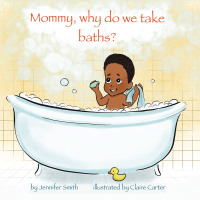 Imagen de portada: Mommy, Why Do We Take Baths? 9781490797366