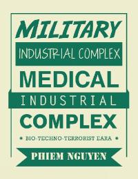 Cover image: Military Industrial Complex Medical Industrial Complex 9781490797571