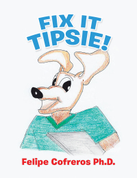 Cover image: Fix It Tipsie! 9781490797830