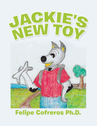 Imagen de portada: Jackie's New Toy 9781490797854