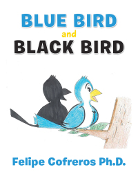 Imagen de portada: Blue Bird and Black Bird 9781490799544