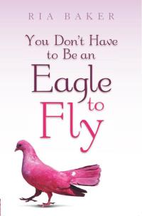 Omslagafbeelding: You Don't Have to Be an Eagle to Fly 9781490800943