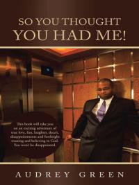 Cover image: So You Thought You Had Me! 9781490801025