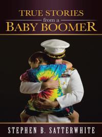 Imagen de portada: True Stories from a Baby Boomer 9781490801216
